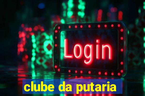 clube da putaria